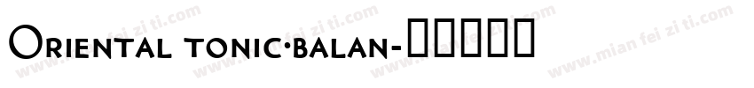 Oriental tonic·balan字体转换